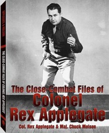 The Close-Combat Files of Colonel Rex Applegate - Rex Applegate