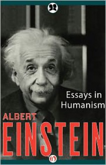 Essays in Humanism - Albert Einstein