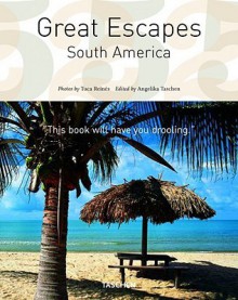 Great Escapes South America - Sunil Sethi, Angelika Taschen, Reto Guntli, Taschen