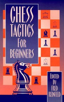 Chess Tactics for Beginners (Chess lovers' library) - Fred Reinfeld