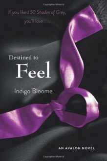 Destined to Feel: An Avalon Novel - Indigo Bloome