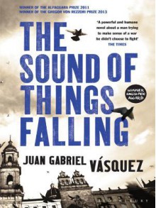 The Sound of Things Falling - Juan Gabriel Vásquez