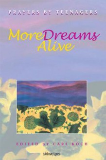 More Dreams Alive: Prayers by Teenagers - Carl Koch