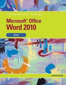 Microsoft Word 2010: Illustrated Brief - Jennifer Duffy