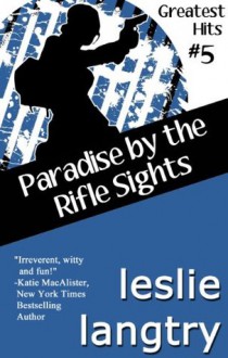 Paradise by the Rifle Sights: Greatest Hits Mysteries Book #5 - Leslie Langtry