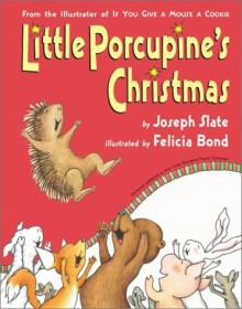 Little Porcupine's Christmas - Joseph Slate, Felicia Bond