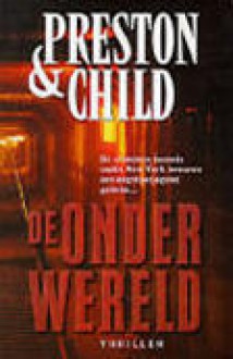 De Onderwereld - Douglas Preston, Lincoln Child, Marjolein van Velzen