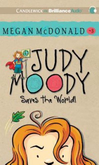 Judy Moody Saves the World! - Megan McDonald, Barbara Rosenblat