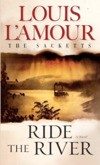 Ride the River - Louis L'Amour