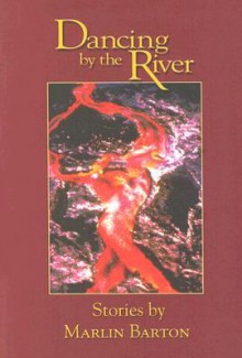 Dancing by the River - Marlin Barton