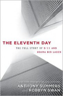 The Eleventh Day: The Full Story of 9/11 and Osama bin Laden - Anthony Summers, Robbyn Swan