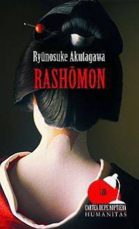 Rashōmon - Ryūnosuke Akutagawa, Ion Caraion, Anca Focşeneanu