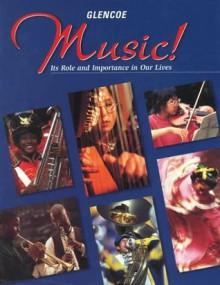 Music!: It's Role & Importance in Our Lives Student Edition - McGraw-Hill