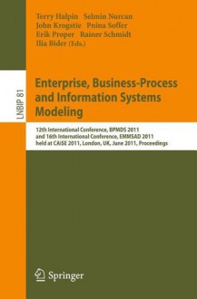 Enterprise, Business Process And Information Systems Modeling: 12th International Conference, Bpmds 2011, And 16th International Conference, Emmsad ... Notes In Business Information Processing) - Terry Halpin, Selmin Nurcan, John Krogstie, Pnina Soffer, Erik Proper, Rainer Schmidt, Ilia Bider