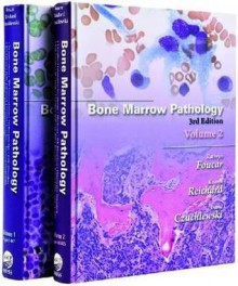 Bone Marrow Pathology, Third Edition (2 Vol set) - Kathryn Foucar, Kaaren Reichard, David Czuchlewski