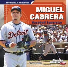 Miguel Cabrera: Baseball Superstar - Matt Scheff