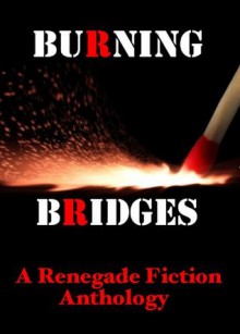 burning bridges - L. Vera, Paul D. Brazil, McDroll, B. R. Stateham, Heath Lowrance