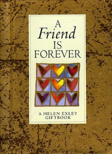 A Friend Is Forever - Helen Exley