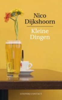 Kleine Dingen - Nico Dijkshoorn