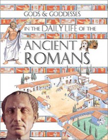 In the Daily Life of the Ancient Romans - Peter Hicks, David Salariya, Mark Bergin