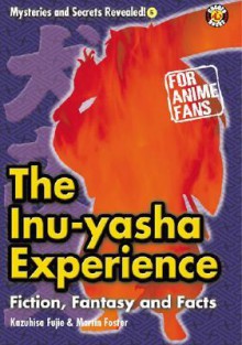 The InuYasha Experience: Fiction, Fantasy and Facts - Kezuhisa Fujie, Martin Foster