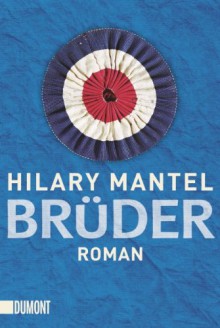 Brüder - Hilary Mantel, Kathrin Razum, Sabine Roth