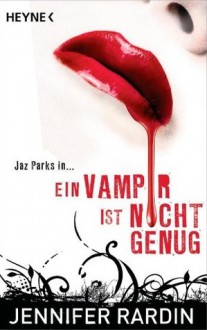 Ein Vampir ist nicht genug - Jennifer Rardin, Charlotte Lungstrass