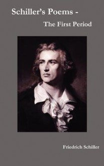 Schiller's Poems - The First Period - Friedrich von Schiller