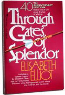 Through Gates of Splendor - Elisabeth Elliot