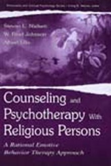 Counseling and Psychotherapy with Religious Persons - Stevan Nielsen, Albert Ellis, W. Johnson