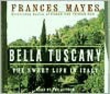 Bella Tuscany: The Sweet Life in Italy (CD) - Frances Mayes