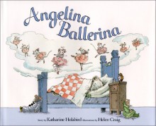 Angelina Ballerina - Katharine Holabird;Helen Craig