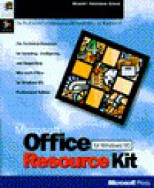 Office Resource Kit for Windows 95: The Technical Resource for Installing, Configuring, and Supporting Microsoft Office for Windows 95 (Microsoft Professional Editions) - Microsoft Press, Microsoft Press