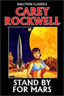 Stand by for Mars! by Carey Rockwell - Carey Rockwell