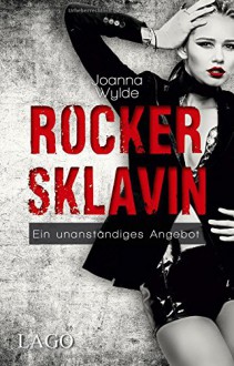 Rockersklavin: Ein unanständiges Angebot - Joanna Wylde