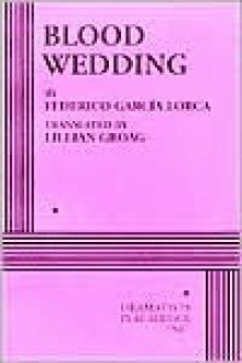 Blood Wedding - Federico García Lorca