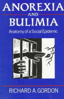 Anorexia and Bulimia - Richard A. Gordon