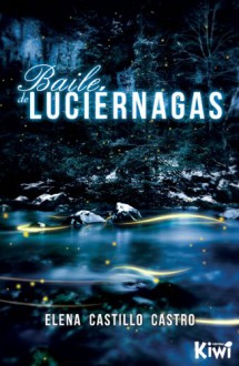 Baile de luciérnagas - Elena Castillo Castro