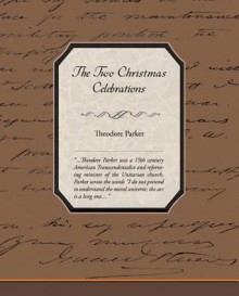 The Two Christmas Celebrations - Theodore Parker