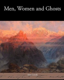 Men, Women and Ghosts - Amy Lowell