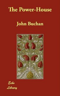 The Power-House - John Buchan