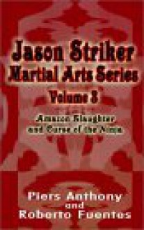 Jason Striker Martial Arts Series, Vol. 1 - Piers Anthony, Roberto Fuentes