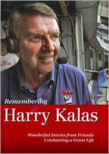 Remembering Harry Kalas: The Life of a Phillies Icon Told by Those Who Knew Him Best - Rich Wolfe