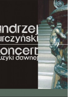 Koncert muzyki dawnej - Andrzej Turczyński