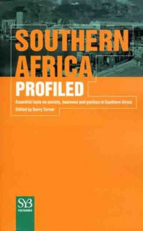 Southern Africa Profiled: Essential Facts on Society, Business, and Politics in South Africa - Barry Turner