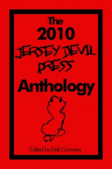 The 2010 Jersey Devil Press Anthology - Eirik Gumeny, Devil Press Jersey Devil Press, Stephen Schwegler, Jonathan H. Roberts, Kate Delany, Andrew Frankel, Z.Z. Boone, Jonathan Plombon, Bruce J. Berger