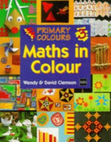 Maths In Colour - Wendy Clemson, David Clemson