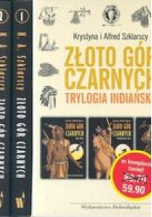 Złoto Gór Czarnych. Trylogia indiańska - Alfred Szklarski, Krystyna Szklarska