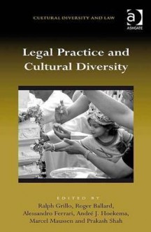 Legal Practice and Cultural Diversity - Ralph Grillo, Roger Ballard, Alessandro Ferrari, Prakash Shah, Deborah Parry, Annette Nordhausen, Geraint Howells, AndrÃ© J. Hoekema, Marcel Maussen