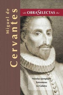 Novelas ejemplares/Entremeses/La galatea - Miguel de Cervantes Saavedra